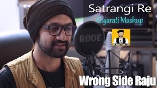 Watch Satrangi Re - Arijit SIngh - Gujarati Mashup - Wrong Side Raju - Darshit Nayak Cover Video