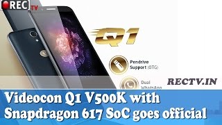 Watch Videocon Q1 V500K with Snapdragon 617 SoC goes official  - latest gadgets news updates Video