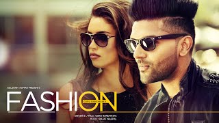 Watch Guru Randhawa: FASHION Video Song Latest Punjabi Song 2016 Video