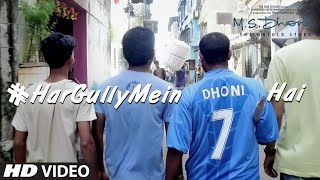 Watch HAR GULLY MEIN DHONI HAI Video Song M. S. DHONI - THE UNTOLD STORY - Sushant Singh - Rochak Kohli Video