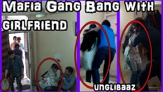 Watch Mafia Gang bang with my Girlfriend - Pranks in India 2016 - Unglibaaz Video