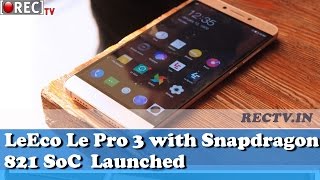 Watch LeEco Le Pro 3 with Snapdragon 821 SoC  Launched - latest gadget news updates Video