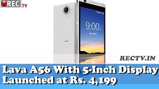 Watch Lava A56 With 5 Inch Display Launched at Rs  4,199  - latest gadget news updates Video