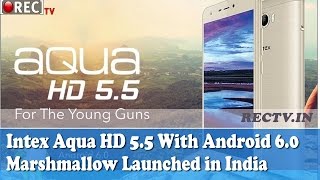 Watch Intex Aqua HD 5 5 With Android 6 0 Marshmallow Launched at Rs  5,637  - latest gadget news updates Video