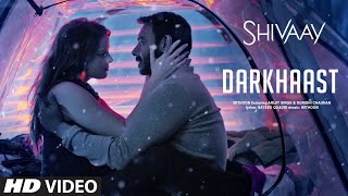 Watch DARKHAAST Video Song |  SHIVAAY - Arijit Singh & Sunidhi Chauhan - Ajay Devgn Video