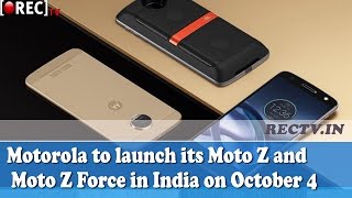 Watch Motorola to launch its Moto Z and Moto Z Force in India on October 4 - latest gadget news updates Video