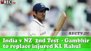 Watch India v NZ  2nd Test  Gautam Gambhir to replace injured KL Rahul - latest sports news updates Video