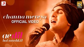 Watch Channa Mereya -  Ae Dil Hai Mushkil - Karan Johar | Ranbir | Anushka | Aishwarya - Pritam - Arijit Video