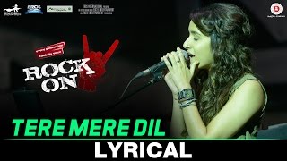 Watch Tere Mere Dil - Lyrical - Rock On 2 - Farhan Akhtar & Shraddha Kapoor - Shankar Ehsaan Loy Video
