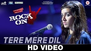 Watch Tere Mere Dil - Rock On 2 -Farhan Akhtar & Shraddha Kapoor - Shankar Ehsaan Loy Video
