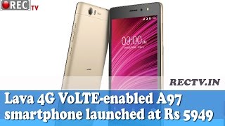 Watch Lava 4G VoLTE enabled A97 smartphone launched at Rs 5949 - latest gadget news updates Video