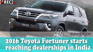 Watch 2016 Toyota Fortuner starts reaching dealerships in India  - latest automobile news updates Video