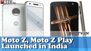Watch Moto Z, Moto Z Play Launched in India - latest gadget news updates Video