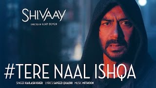 Watch Tere Naal Ishqa Video Song  SHIVAAY Kailash Kher Ajay Devgn Video