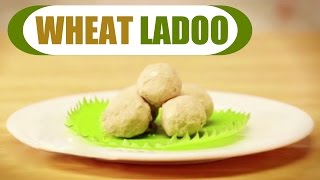 Watch Gehu Atta Ka Ladoo - Diwali Special Recipe | Wheat Flour Ladoo - Indian Desserts Video