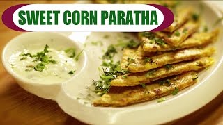 Watch Sweet Corn Paratha - Indian Bread Recipe - Sweet Corn Recipes | Easy Paratha Recipes Video