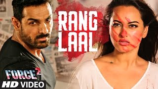 Watch RANG LAAL Video Song - Force 2 - John Abraham, Sonakshi Sinha - Dev Negi Video