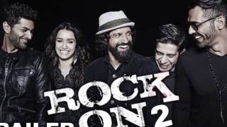 Watch "Rock On 2 Movie " -  Farhan Akhtar,Shraddha Kapoor,Arjun Rampal & Purab Kohli - Trailer Video