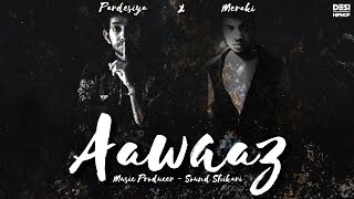 Watch Aawaaz - Pardesiya x Meraki - Prod. Sound Shikari - Latest Hindi Rap Song 2016 - Desi Hip Hop Inc Video