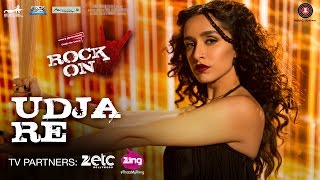 Watch Udja Re - Rock On 2 - Shraddha Kapoor - Shankar Mahadevan Video