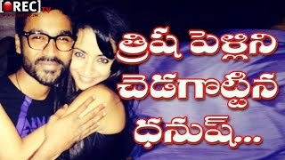Watch Dhanush is the reason for Trisha and Varun breakup || Latest film news gossips Video