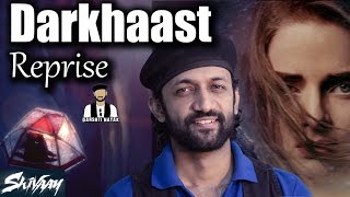 Watch DARKHAAST Reprise Version | Arijit Singh Darshit Nayak SHIVAAY Ajay Devgn Video Song Video