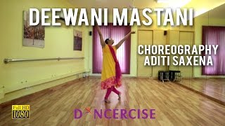 Watch Deewani Mastani Dance Choreography by Aditi Saxena | Dancercise Video