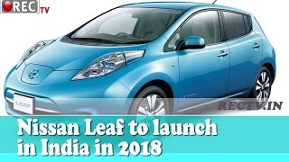 Watch Nissan Leaf to launch in India in 2018 - Latest automobile news Video