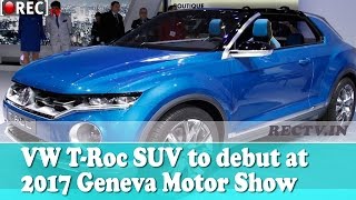 Watch VW T Roc SUV to debut at 2017 Geneva Motor Show - Latest automobile news updates Video