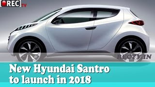 Watch New Hyundai Santro to launch in 2018 - Latest automobile news updates Video