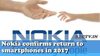 Watch Nokia confirms return to Smartphones in 2017 - Latest gadget news updates Video