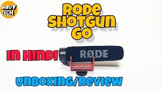 Watch [HINDI] Unboxing and Review of Rode Shotgun Go VideoMic Video