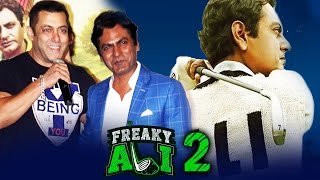 Watch Salman Khan's FREAKY ALI 2 With Nawazuddin Coming Soon Video