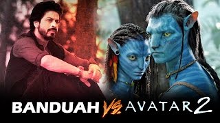 Watch Shahrukh's Banduah V/s Avatar 2 In Christmas 2018 - BIGGEST CLASH Video