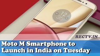 Watch Moto M Smartphone to Launch in India on Tuesday - Latest gadget news updates Video