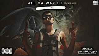 Watch Ali Kaz All Da Way Up (Punjabi Remix) Latest Punjabi Song 2016 Desi Hip Hop Inc Video