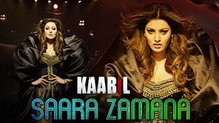 Watch Urvashi Rautela's HOT Avatar In 'Saara Zamana' - KAABIL Movie Video
