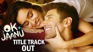 Watch OK Jaanu VIDEO Song Out - Aditya Roy Kapoor | Shraddha Kapoor Video