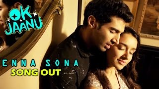 Watch Enna Sona VIDEO SONG Out - Ok Jaanu - Shraddha Kapoor Aditya Roy Kapur Video