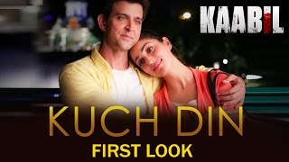 Watch KUCH DIN Song FIRST LOOK - KAABIL - Hrithik Roshan, Yami Gautam Video