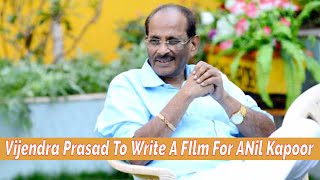 Watch Vijayendra Prasad  To Write A story For Anil Kapoor Nayak Sequel To Be Make By ANil kapoor Video