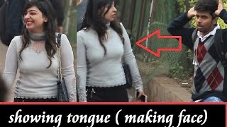 Watch Showing TONGUE to Hot Girls Publicly (making face) Prank Pranks In India Video
