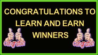 Watch Congratulations To Learn And Earn GiveAway Winners Video