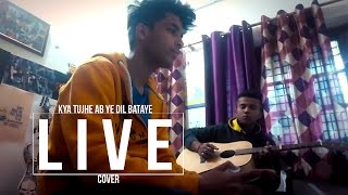 Watch Kya Tujhe Ab ye Dil Bataye Live Cover Karan Nawani (Bedroom Covers)#1 Video