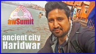 Watch ancient city of Haridwar (Hindu Pilgrimage) @awSumit Video