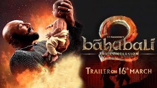 Watch Baahubali 2 Trailer To Release On 16th March 2017 | SS Rajamouli | Prabhas | Rana Daggubati Video