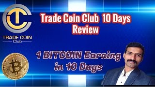 Watch 1 BITCOIN Earning Proof Within 10 days in 'TRADE COIN CLUB' Video