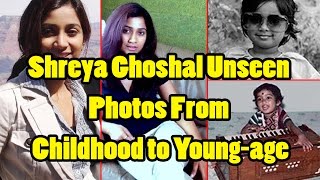Watch Indian Most Popular Singer Shreya Ghoshal Unseen Photos From Childhood to Young-age Video