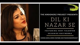 Watch Dil Ki Nazar Se The Kroonerz Project Ft. Savaniee Ravindra Vipin Garg Video