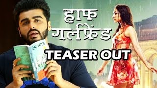 Watch Half Girlfriend TEASER Out | Arjun Kapoor, Shraddha Kapoor Video